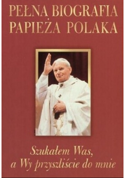 Pełna biografia Papieża polaka