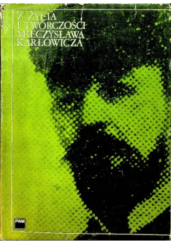 Z życia i twórczości Mieczysława Karłowicza