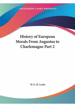History of European Morals From Augustus to Charlemagne Part 2