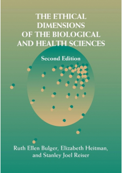 The Ethical Dimensions of the Biological and Health Sciences