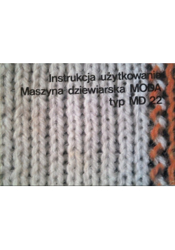 Instrukcja użytkowania Maszyna dziewiarska Moda typ MD 22