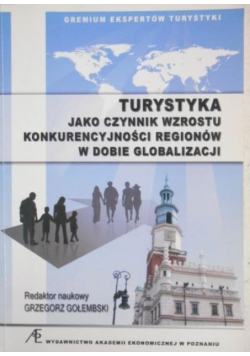 Turystyka jako czynnik wzrostu konkurencyjności regionow w dobie globalizacji