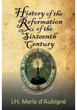 History of the Reformation of the Sixteenth Century