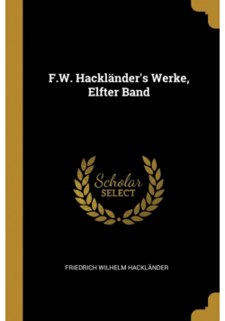 F.W. Hackländer's Werke, Elfter Band