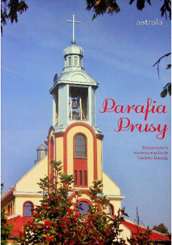 Parafia Prusy Dziesięciolecie istnienia wspólnoty i budowy kościoła