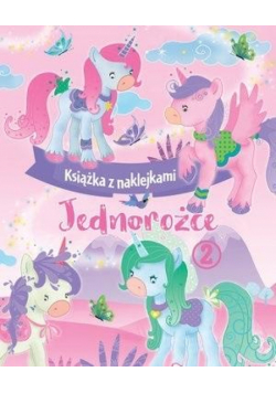 Książka z naklejkami. Jednorożce 2