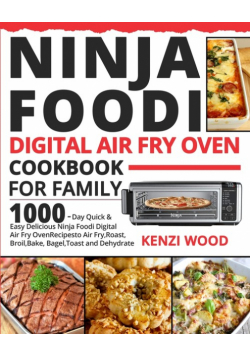 Ninja Foodi Digital Air Fry Oven Cookbook for Family