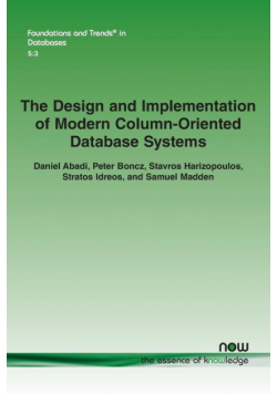The Design and Implementation of Modern Column-Oriented Database Systems