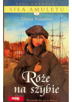 Saga norweska Siła amuletu tom 1 Róże na szybie