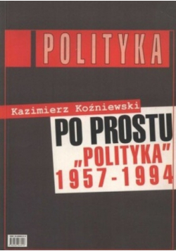 Po prostu Polityka 1957 - 1994