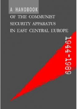 A Handbook of the Communist Security Apparatus in East Central Europe