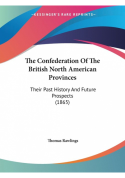 The Confederation Of The British North American Provinces