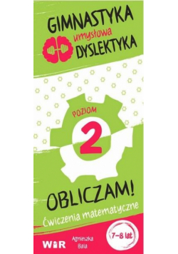 Gimnastyka umysłowa dyslektyka. Obliczam! Poziom 2