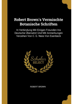 Robert Brown's Vermischte Botanische Schriften