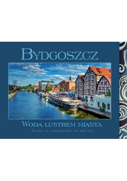 Bydgoszcz woda lustrem miasta