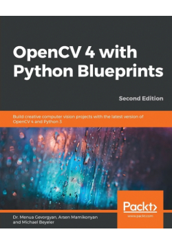 OpenCV 4 with Python Blueprints, Second Edition