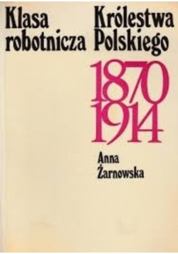 Klasa robotnicza Królestwa Polskiego 1840 - 1914