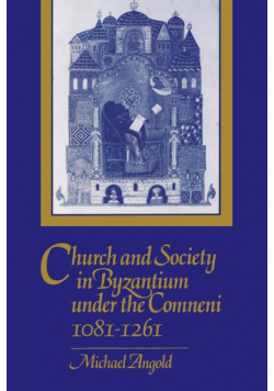 Church and Society in Byzantium under the Comneni,             1081-1261