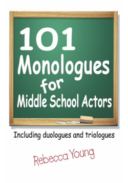 101 Monologues for Middle School Actors