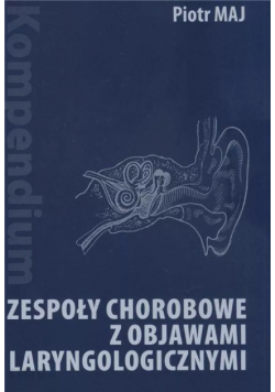 Kompendium Zespoły chorobowe z objawami laryngologicznymi