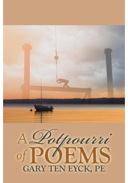 A Potpourri of Poems by Gary Ten Eyck, Pe