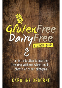 Gluten Free, Dairy Free - a simple guide