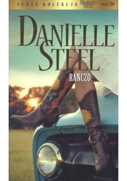 Złota kolekcja  Danielle Steel tom 20 Ranczo