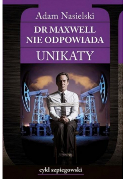 Unikaty 1 Dr Maxwell nie odpowiada