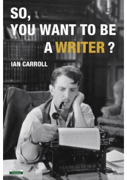 So, You Want to be a Writer?