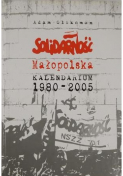 Solidarność Małopolska Kalendarium 1980 - 2005