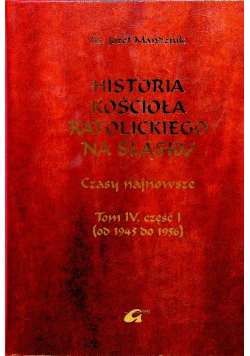 Historia kościoła Katolickiego na Śląsku Tom IV Część 1