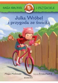 Hania i Przyjaciele Julka Wróbel i przygoda ze świnką