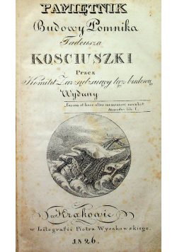 Pamiętnik budowy pomnika Tadeusza Kościuszki 1826 r.