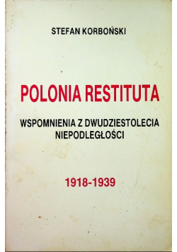 Polonia Restituta Wspomnienia z dwudziestolecia niepodległości 1918 1939