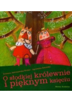 O słodkiej królewnie i pięknym księciu