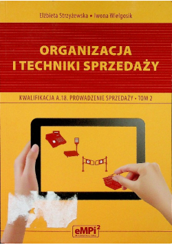 Organizacja i techniki sprzedaży Podręcznik A 18 Prowadzenie sprzedaży Tom 2