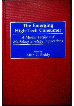 The Emerging High Tech Consumer A Market Profile and Marketing Strategy Implications Allan Reddy