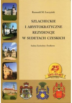 Szlacheckie i arystokratyczne rezydencje w Sudetach Czeskich