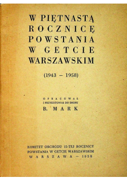 W piętnastą rocznicę powstania w getcie warszawskim 1943 1958