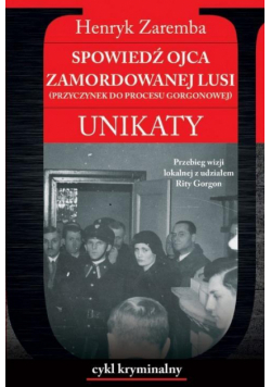 Unikaty 8 Spowiedź ojca zamordowanej Lusi