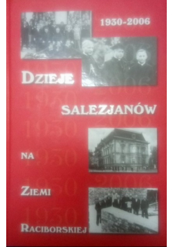 Dzieje Salezjanów na Ziemi Raciborskiej 1930 2006