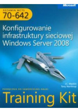 Egzamin MCTS 70 642 Konfigurowanie infrastruktury sieciowej Windows Server 2008