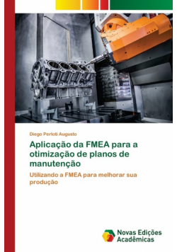 Aplicação da FMEA para a otimização de planos de manutenção
