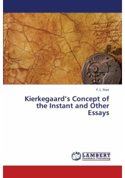 Kierkegaard's Concept of the Instant and Other Essays