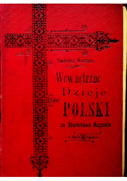 Wewnętrzne Dzieje Polski za Stanisława Augusta Tom I 1897 r.