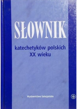 Słownik katechetyków polskich XX wieku