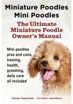 Miniature Poodles Mini Poodles. Miniature Poodles Pros and Cons, Training, Health, Grooming, Daily Care All Included.