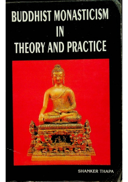 Buddhist monasticism in theory and practice