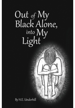 Out of My Black Alone, Into My Light