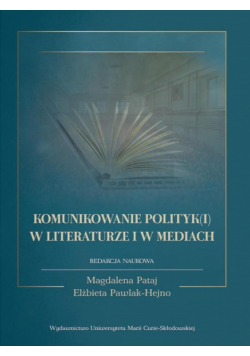 Komunikowanie polityk(i) w literaturze i w mediach